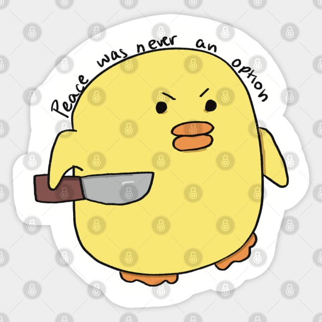 Peace Was Never An Option Violent Duck Sticker by Jennggaa